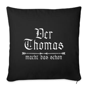 Thomas is already doing it - Sofa pillowcase 17,3'' x 17,3'' (45 x 45 cm) - black - Front