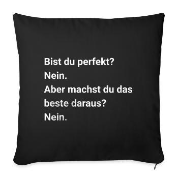 Are you perfect? No. Sarcasm and irony saying - Sofa pillowcase 17,3'' x 17,3'' (45 x 45 cm) - black - Front