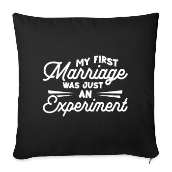 My first marriage was just an experiment - Sofa pillowcase 17,3'' x 17,3'' (45 x 45 cm) - black - Front