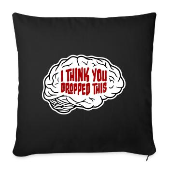 I Think You Dropped This Brain Sarcasm Humor - Sofa pillowcase 17,3'' x 17,3'' (45 x 45 cm) - black - Front