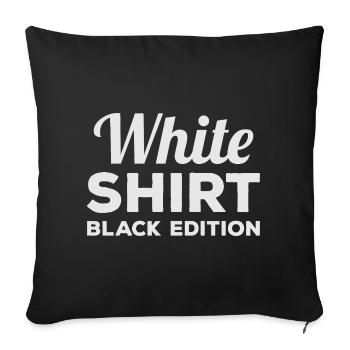White Shirt Black Edition Funny Saying Humor - Sofa pillowcase 17,3'' x 17,3'' (45 x 45 cm) - black - Front