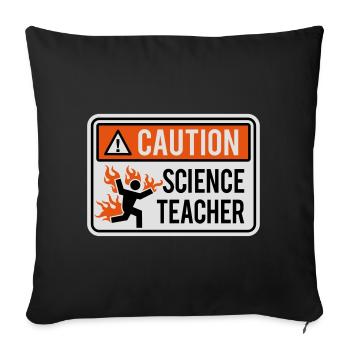 CAUTION, SCIENCE TEACHER - physics, chemistry, lab - Sofa pillowcase 17,3'' x 17,3'' (45 x 45 cm) - black - Front