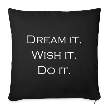 dream it wish it do it - Sofa pillowcase 17,3'' x 17,3'' (45 x 45 cm) - black - Front