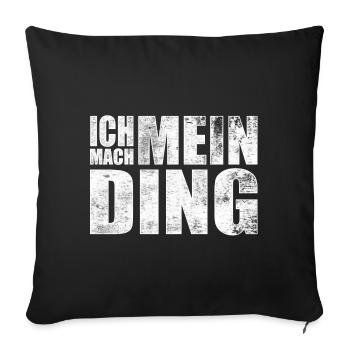 Ich mach mein Ding - I do my thing - Sofakissenbezug 45 x 45 cm - Schwarz - Vorne