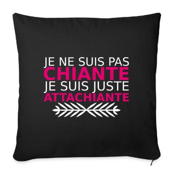 je ne suis pas chiante je suis juste attachiante - Sofakissenbezug 45 x 45 cm - Schwarz - Vorne