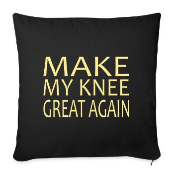 KNEE REPLACEMENT SURGERY: Make my Knee great again - Sofa pillowcase 17,3'' x 17,3'' (45 x 45 cm) - black - Front