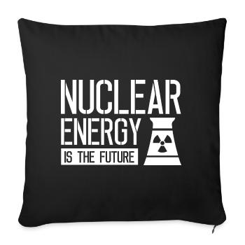 Kernkraft ist die Zukunft Atom Nuklear Atomkraft - Sofakissenbezug 45 x 45 cm - Schwarz - Vorne