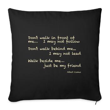 Albert Camus: Don't walk in front of me... I may - Sofa pillowcase 17,3'' x 17,3'' (45 x 45 cm) - black - Front