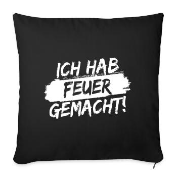 Ich hab Feuer gemacht! Weiße Pinselschrift - Sofakissenbezug 45 x 45 cm - Schwarz - Vorne