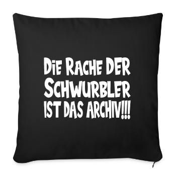 Die Rache der Schwurbler ist das Archiv - Sofakissenbezug 45 x 45 cm - Schwarz - Vorne