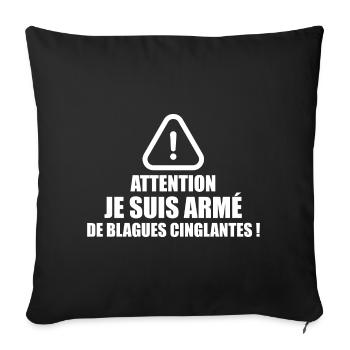 Attention, Je Suis Armé De Blagues Cinglantes ! - Housse de coussin décorative 45 x 45 cm - noir - Devant