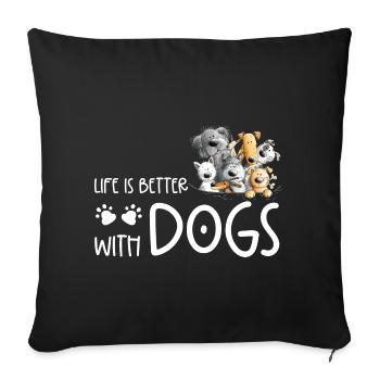 Dog Dog Poop Dog Life Is Better With Dogs - Sofa pillowcase 17,3'' x 17,3'' (45 x 45 cm) - black - Front