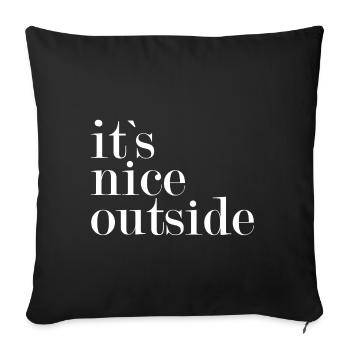 It's nice outside - - Sofa pillowcase 17,3'' x 17,3'' (45 x 45 cm) - black - Front