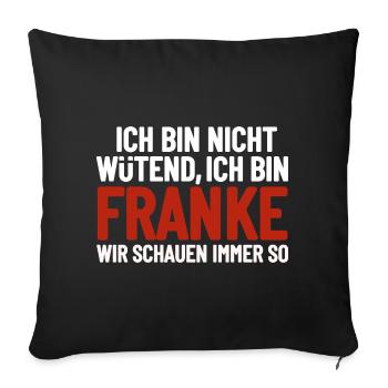 I'm not angry - I'm Franconian - Sofa pillowcase 17,3'' x 17,3'' (45 x 45 cm) - black - Front