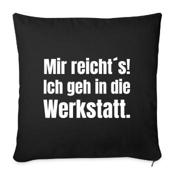 I've had enough – off to the workshop - Sofa pillowcase 17,3'' x 17,3'' (45 x 45 cm) - black - Front
