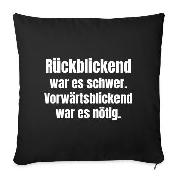 Difficult in retrospect, necessary forward - Sofa pillowcase 17,3'' x 17,3'' (45 x 45 cm) - black - Front