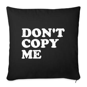 don't copy me - Sofa pillowcase 17,3'' x 17,3'' (45 x 45 cm) - black - Front