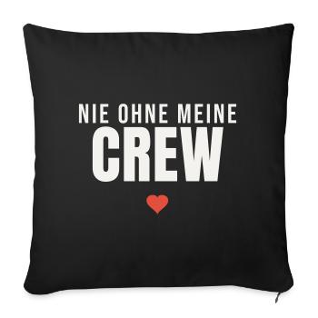 Nie ohne meine Crew Spruch Team Freunde Gruppe - Sofakissenbezug 45 x 45 cm - Schwarz - Vorne