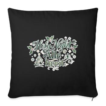 Holy Night Alle breit – Lustiges Weihnachts-Design - Sofakissenbezug 45 x 45 cm - Schwarz - Vorne
