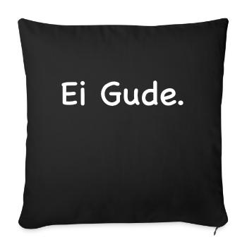 Ei Gude - Hessisch Dialekt - Sofakissenbezug 45 x 45 cm - Schwarz - Vorne