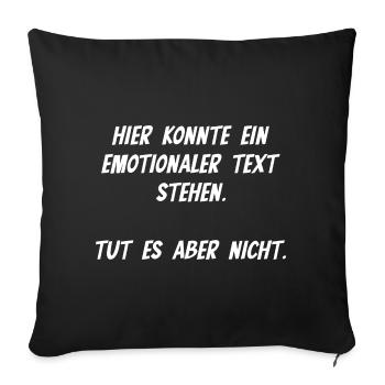 Hier könnte ein Emotionaler Text stehen - Sofakissenbezug 45 x 45 cm - Schwarz - Vorne