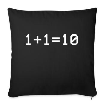 1+1=10 Funny Computer Science Computer Scientist Binary - Sofa pillowcase 17,3'' x 17,3'' (45 x 45 cm) - black - Front