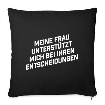 Frau unterstützt mich bei Ihren Entscheidungen - Sofakissenbezug 45 x 45 cm - Schwarz - Vorne