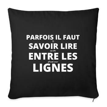 Parfois il faut savoir lire entre les lignes - Housse de coussin décorative 45 x 45 cm - noir - Devant