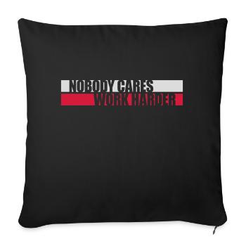 nobody cares work harder - Sofa pillowcase 17,3'' x 17,3'' (45 x 45 cm) - black - Front