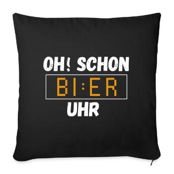 Oh schon Bier Uhr. Lustiger Spruch Party Geschenk - Sofakissenbezug 45 x 45 cm - Schwarz - Vorne