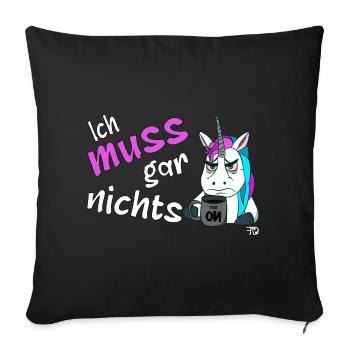 Ich muss gar nichts, lustiges grimmiges Einhorn - Sofakissenbezug 45 x 45 cm - Schwarz - Vorne