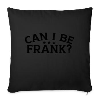 Can I Be Frank Wordplay Funny Sarcasm - Sofa pillowcase 17,3'' x 17,3'' (45 x 45 cm) - black - Front