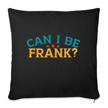 Can I Be Frank Wordplay Funny Sarcasm - Sofa pillowcase 17,3'' x 17,3'' (45 x 45 cm) - black - Front