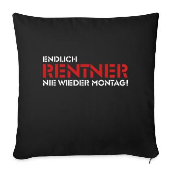 Endlich Rentner - Nie wieder Montag! (1) - Sofakissenbezug 45 x 45 cm - Schwarz - Vorne