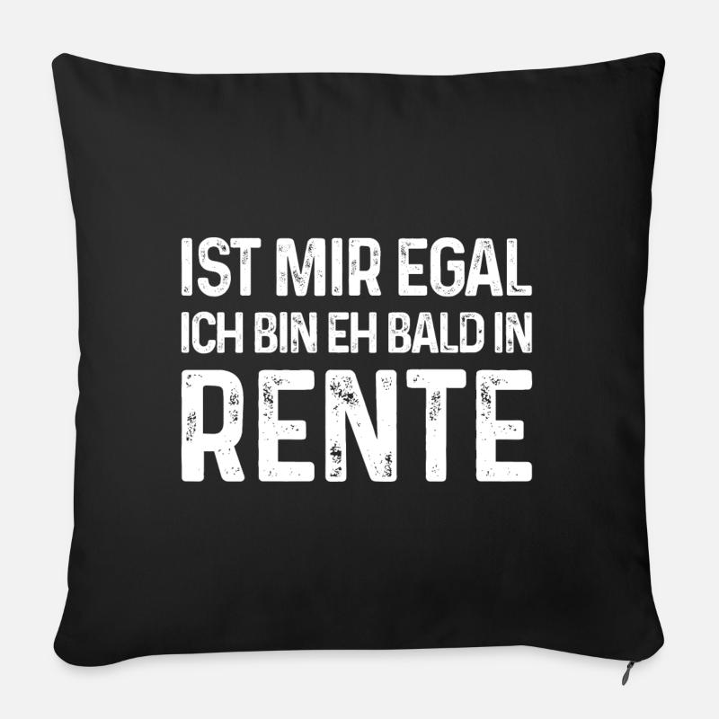 Rentner Ist mir egal Ich bin eh bald in Rente - Sofakissenbezug 45 x 45 cm - Schwarz