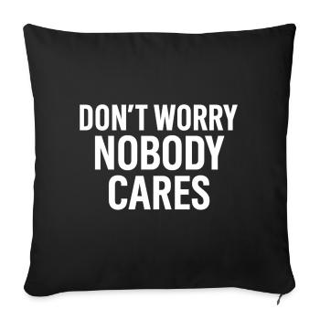 Ne vous inquiétez pas, tout le monde s’en soucie - Housse de coussin décorative 45 x 45 cm - noir - Devant
