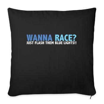 Wanna Race? Just Flash Your Blue Lights - Sofa pillowcase 17,3'' x 17,3'' (45 x 45 cm) - black - Front