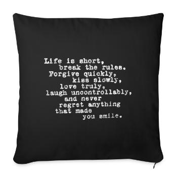 La vie est courte, enfreindre les règles, pardonner rapidement - Housse de coussin décorative 45 x 45 cm - noir - Devant