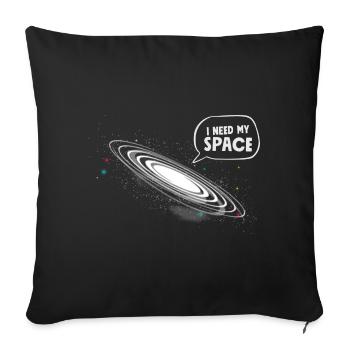 Funny Astronomy Astronaut I Need My Space - Sofa pillowcase 17,3'' x 17,3'' (45 x 45 cm) - black - Front