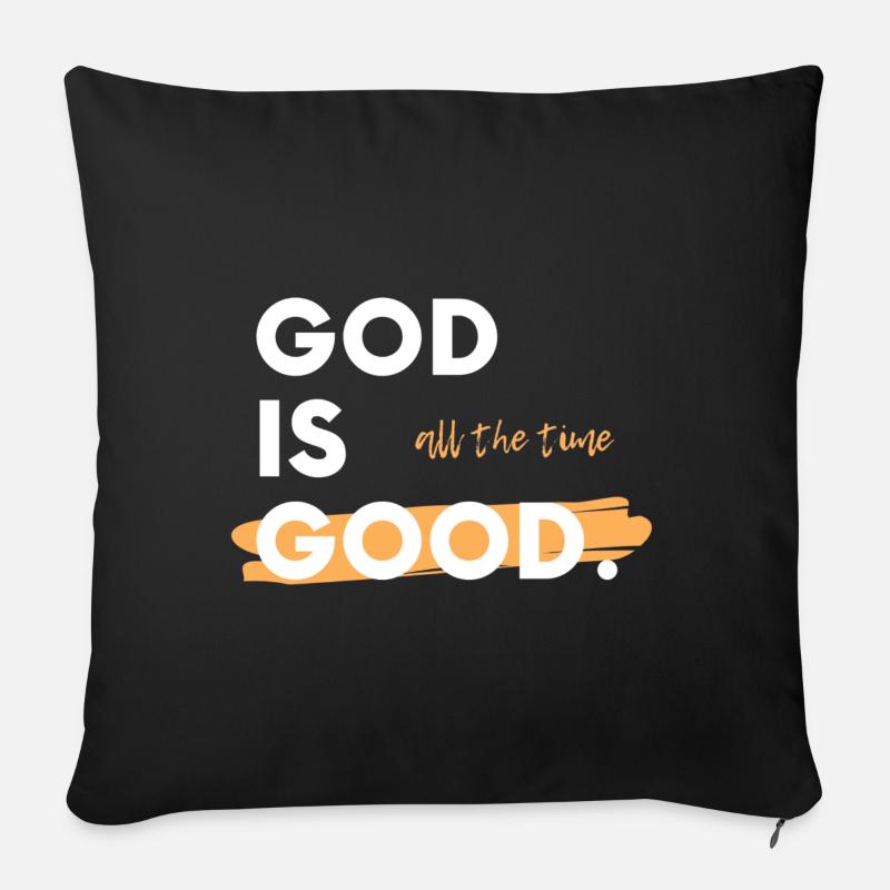 God is good. All the time - Sofa pillowcase 17,3'' x 17,3'' (45 x 45 cm) - black