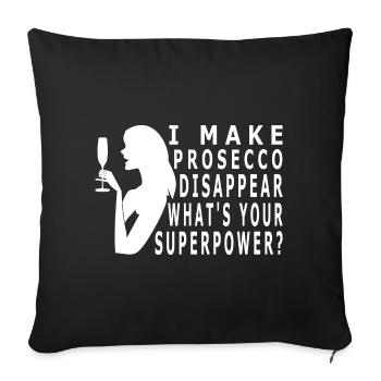 I make prosecco disappear what's your superpower - Sofa pillowcase 17,3'' x 17,3'' (45 x 45 cm) - black - Front
