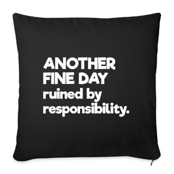 Another Fine Day Ruined By Responsibility - Sofa pillowcase 17,3'' x 17,3'' (45 x 45 cm) - black - Front