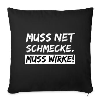 muss net schmecke - muss wirke - Sofakissenbezug 45 x 45 cm - Schwarz - Vorne