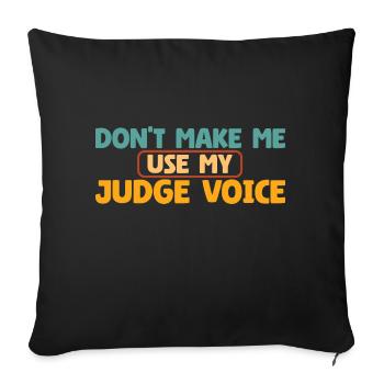 Judge Voice Warning Funny Pun For Courtroom Lovers - Sofa pillowcase 17,3'' x 17,3'' (45 x 45 cm) - black - Front