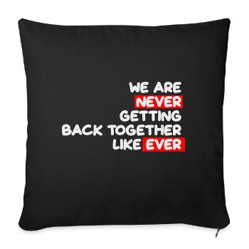 We are never coming Back together like ever Saying - Sofa pillowcase 17,3'' x 17,3'' (45 x 45 cm) - black - Front