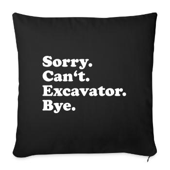 Sorry Can't Excavator Bye - Sofa pillowcase 17,3'' x 17,3'' (45 x 45 cm) - black - Front