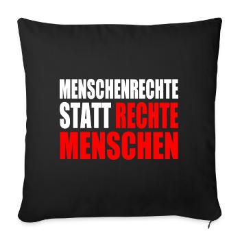 menschenrechte statt rechte menschen - Sofakissenbezug 45 x 45 cm - Schwarz - Vorne