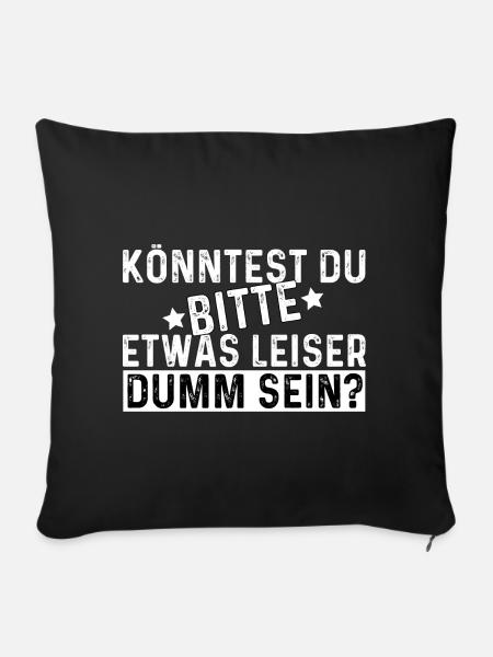 Könntest Du Bitte Etwas Leiser Dumm Sein? - Sofakissenbezug 45 x 45 cm - Schwarz