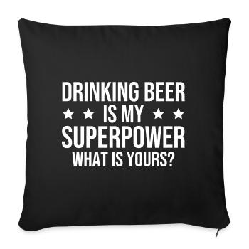 Boire de la bière est mon super pouvoir, quel est le vôtre ? - Housse de coussin décorative 45 x 45 cm - noir - Devant