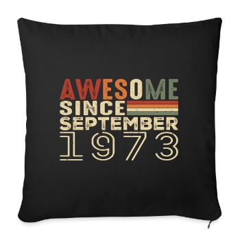 September 1973, birthday present September 1973 - Sofa pillowcase 17,3'' x 17,3'' (45 x 45 cm) - black - Front